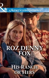 Roz Fox Denny - His Ranch Or Hers