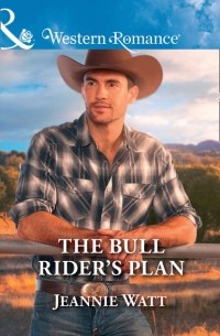 Джинни Уотт - The Bull Rider's Plan