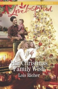 Lois  Richer - Her Christmas Family Wish