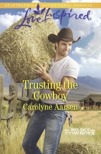 Carolyne  Aarsen - Trusting The Cowboy