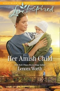 Lenora  Worth - Her Amish Child