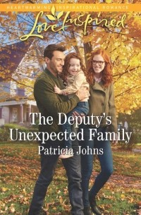 Patricia  Johns - The Deputy's Unexpected Family