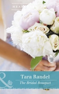 Tara  Randel - The Bridal Bouquet