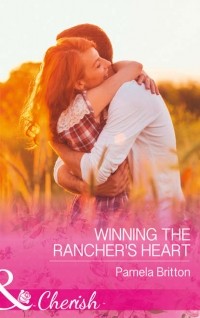 Pamela  Britton - Winning The Rancher's Heart
