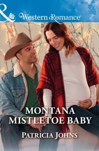 Patricia  Johns - Montana Mistletoe Baby