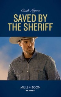 Синди Майерс - Saved By The Sheriff