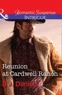 Б. Дж. Дэниелс - Reunion At Cardwell Ranch