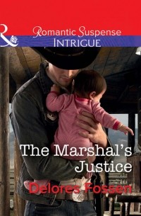 Делорес Фоссен - The Marshal's Justice