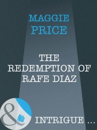 Maggie  Price - The Redemption Of Rafe Diaz