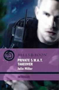 Джули Миллер - Private S.W. A. T. Takeover