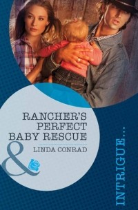 Linda  Conrad - Rancher's Perfect Baby Rescue