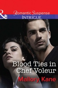 Мэллори Кейн - Blood Ties in Chef Voleur