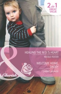 Carrie  Weaver - Healing The Md's Heart: Healing the MD's Heart