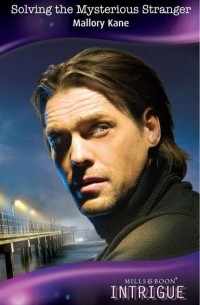 Мэллори Кейн - Solving the Mysterious Stranger