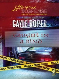 Гейл Роупер - Caught In A Bind