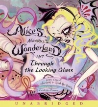 Льюис Кэрролл - Alice'S Adventures in Wonderland and Through the Looking Glass