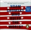 Ноам Хомский - Who Rules the World?