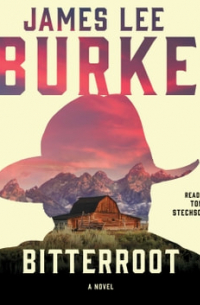 James Lee Burke - Bitterroot