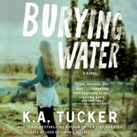 К. А. Такер - Burying Water