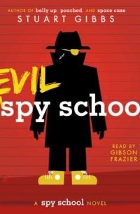 Stuart  Gibbs - Evil Spy School