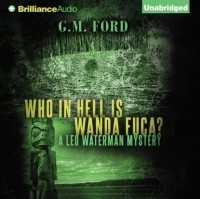 Джеральд Муди Форд - Who In Hell Is Wanda Fuca?