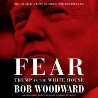 Боб Вудворд - Fear: Trump in the White House