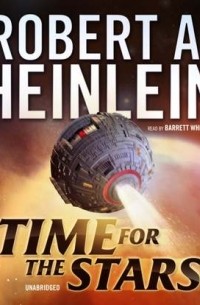 Роберт Хайнлайн - Time for the Stars