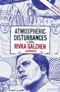 Rivka Galchen - Atmospheric Disturbances