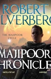 Роберт Силверберг - Majipoor Chronicles