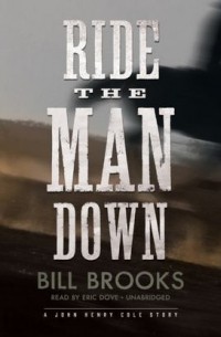 Bill  Brooks - Ride the Man Down