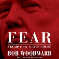 Боб Вудворд - Fear: Trump in the White House