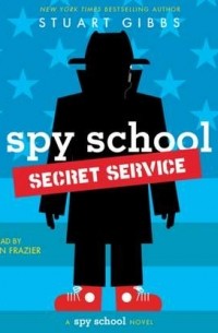 Stuart  Gibbs - Spy School Secret Service