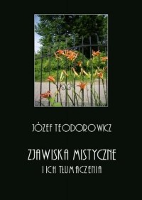 J?zef Teodorowicz - Zjawiska mistyczne i ich tłumaczenia