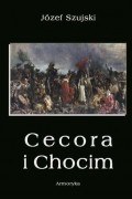 Юзеф Шуйский - Cecora i Chocim