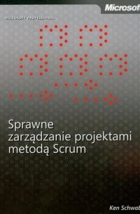 Кен Швабер - Sprawne zarządzanie projektami metodą Scrum