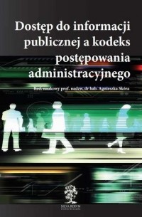 Agnieszka Sk?ra - Dostęp do informacji publicznej a kodeks postępowania administracyjnego