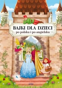 Katarzyna Piechocka-Empel - Bajki dla dzieci po polsku i po angielsku