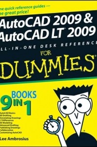 Lee  Ambrosius - AutoCAD 2009 and AutoCAD LT 2009 All-in-One Desk Reference For Dummies
