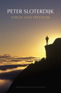 Петер Слотердайк - Stress and Freedom
