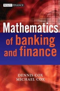 Michael  Cox - The Mathematics of Banking and Finance