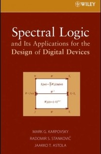 Jaakko Astola T. - Spectral Logic and Its Applications for the Design of Digital Devices