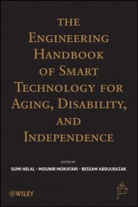 Abdelsalam  Helal - The Engineering Handbook of Smart Technology for Aging, Disability and Independence