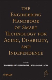 Abdelsalam  Helal - The Engineering Handbook of Smart Technology for Aging, Disability and Independence