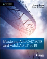George  Omura - Mastering AutoCAD 2019 and AutoCAD LT 2019