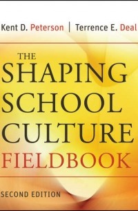 Терренс Е. Дил - The Shaping School Culture Fieldbook