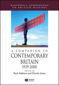 Paul  Addison - A Companion to Contemporary Britain 1939 - 2000