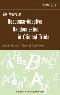 Feifang  Hu - The Theory of Response-Adaptive Randomization in Clinical Trials