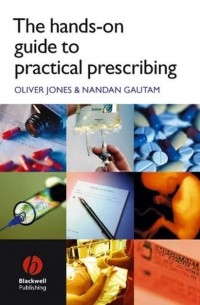 Oliver  Jones - The Hands-on Guide to Practical Prescribing