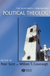 Peter  Scott - The Blackwell Companion to Political Theology