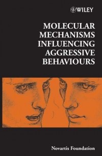 Gregory Bock R. - Molecular Mechanisms Influencing Aggressive Behaviours
